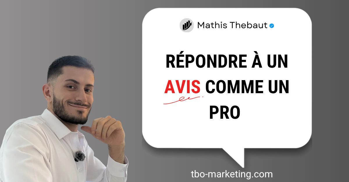 Comment répondre à un avis Google comme un pro ? - Mathis Thebaut, TBO Marketing